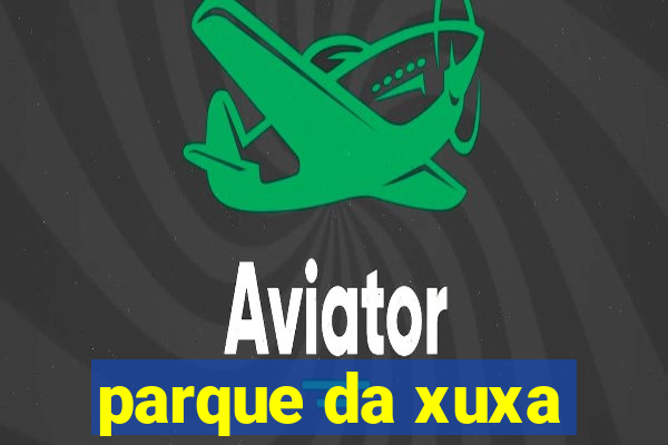 parque da xuxa
